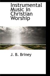 Instrumental Music in Christian Worship