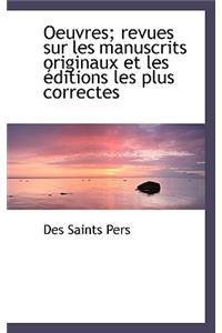 Oeuvres; Revues Sur Les Manuscrits Originaux Et Les Ditions Les Plus Correctes