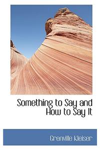 Something to Say and How to Say It