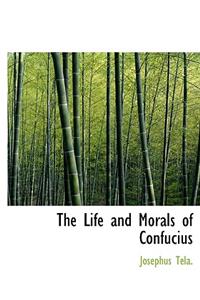 The Life and Morals of Confucius