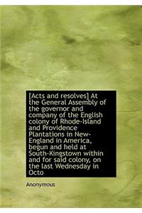 [Acts and Resolves] at the General Assembly of the Governor and Company of the English Colony of Rho