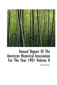 Annual Report of the American Historical Association for the Year 1901 Volume II