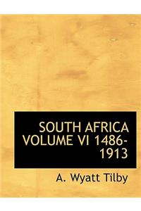 South Africa Volume VI 1486-1913