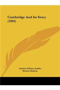 Cambridge And Its Story (1903)
