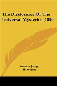The Disclosures Of The Universal Mysteries (1896)