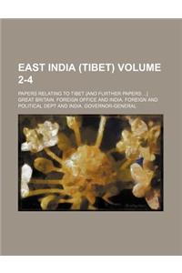 East India (Tibet) Volume 2-4; Papers Relating to Tibet [And Further Papers ...]