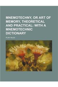 Mnemotechny, or Art of Memory, Theoretical and Practical