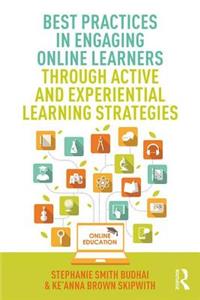 Best Practices in Engaging Online Learners Through Active and Experiential Learning Strategies