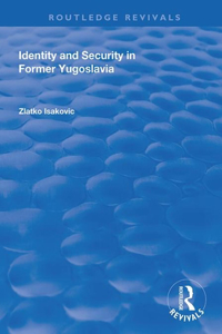 Identity and Security in Former Yugoslavia