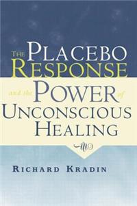 The Placebo Response and the Power of Unconscious Healing
