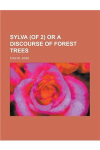 Sylva (of 2) or a Discourse of Forest Trees Volume 1