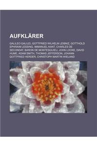 Aufklarer: Galileo Galilei, Gottfried Wilhelm Leibniz, Gotthold Ephraim Lessing, Immanuel Kant, Charles de Secondat, Baron de Mon