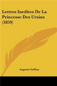 Lettres Inedites de La Princesse Des Ursins (1859)