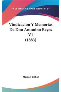 Vindicacion y Memorias de Don Antonino Reyes V1 (1883)