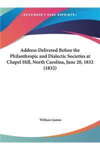 Address Delivered Before the Philanthropic and Dialectic Societies at Chapel Hill, North Carolina, June 20, 1832 (1832)