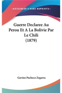 Guerre Declaree Au Perou Et a la Bolivie Par Le Chili (1879)
