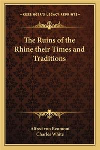 The Ruins of the Rhine their Times and Traditions