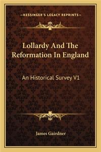 Lollardy and the Reformation in England: An Historical Survey V1