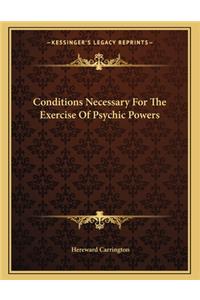 Conditions Necessary for the Exercise of Psychic Powers