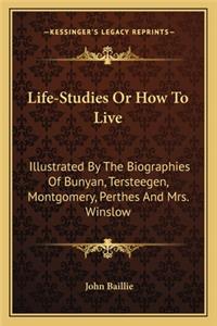 Life-Studies or How to Live