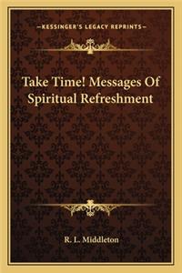 Take Time! Messages of Spiritual Refreshment