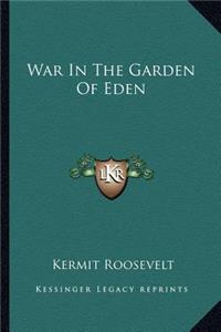 War In The Garden Of Eden