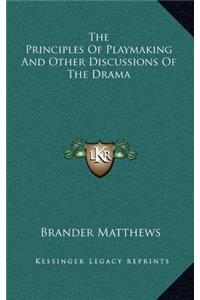 The Principles of Playmaking and Other Discussions of the Drama