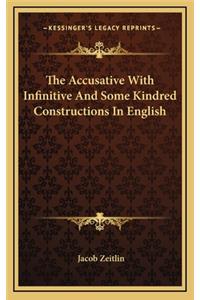 The Accusative with Infinitive and Some Kindred Constructions in English