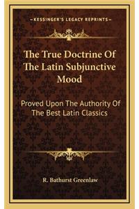 The True Doctrine of the Latin Subjunctive Mood