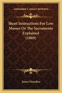 Short Instructions for Low Masses or the Sacraments Explained (1889)