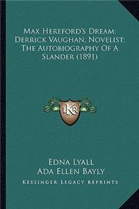 Max Hereford's Dream; Derrick Vaughan, Novelist; The Autobiography of a Slander (1891)