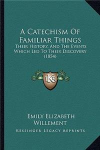 Catechism Of Familiar Things