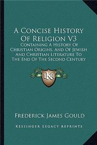 A Concise History Of Religion V3