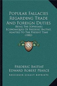 Popular Fallacies Regarding Trade And Foreign Duties