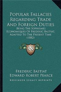 Popular Fallacies Regarding Trade and Foreign Duties