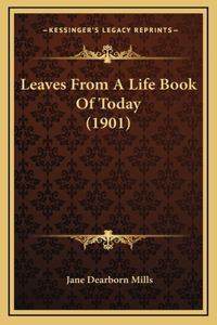 Leaves from a Life Book of Today (1901)