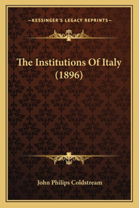 Institutions Of Italy (1896)