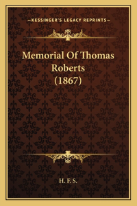 Memorial Of Thomas Roberts (1867)