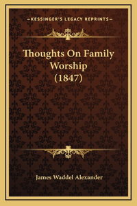 Thoughts On Family Worship (1847)
