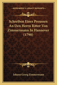 Schreiben Eines Preussen An Den Herrn Ritter Von Zimmermann In Hannover (1790)