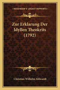 Zur Erklarung Der Idyllen Theokrits (1792)