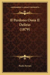 Il Perdono Ossia Il Delirio (1879)