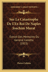 Sur La Catastrophe De L'Ex Roi De Naples Joachim Murat