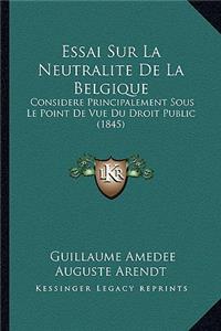 Essai Sur La Neutralite De La Belgique