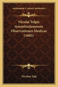 Nicolai Tulpii Amstelredamensis Observationes Medicae (1685)