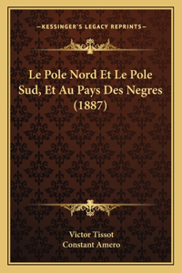 Pole Nord Et Le Pole Sud, Et Au Pays Des Negres (1887)