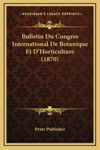 Bulletin Du Congres International De Botanique Et D'Horticulture (1870)