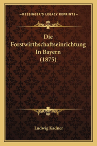 Forstwirthschaftseinrichtung In Bayern (1875)