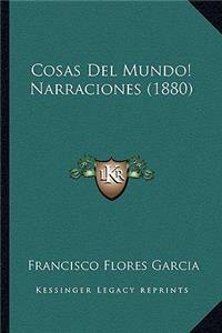 Cosas Del Mundo! Narraciones (1880)