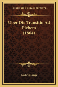 Uber Die Transitio Ad Plebem (1864)